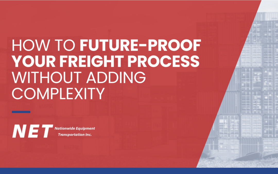 How to Future-Proof Your Freight Process Without Adding Complexity